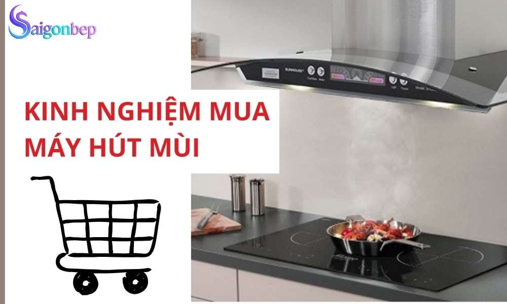 Kinh nghiệm mua máy hút mùi