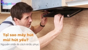 Máy hút mùi hút yếu là do đâu? Các cách xử lý hiệu quả